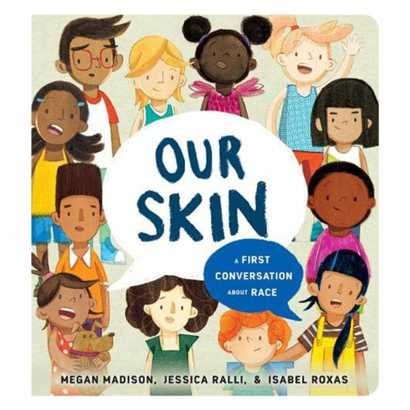 Our Skin: A First Conversation About Race  |  Board Books Board Books Board Books