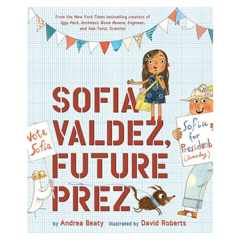 Sofia Valdez, Future Prez  |  Picture Books Books Picture Books